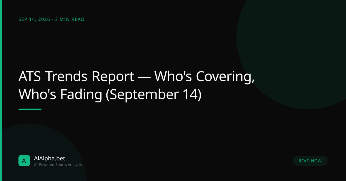 ATS Trends Report — Who's Covering, Who's Fading (September 14)