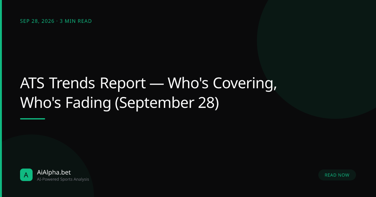 ATS Trends Report — Who's Covering, Who's Fading (September 28)